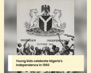 The History of the things Gen Z may not know about Nigeria’s Independence Day